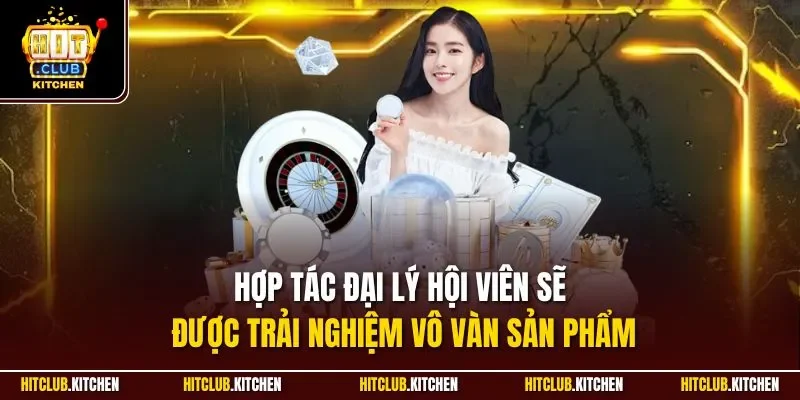 Đại Lý Hitclub | Cơ Hội Nhận Chiết Khấu Hấp Dẫn 2025 Hợp tác đại lý hội viên sẽ được trải nghiệm vô vàn sản phẩm
